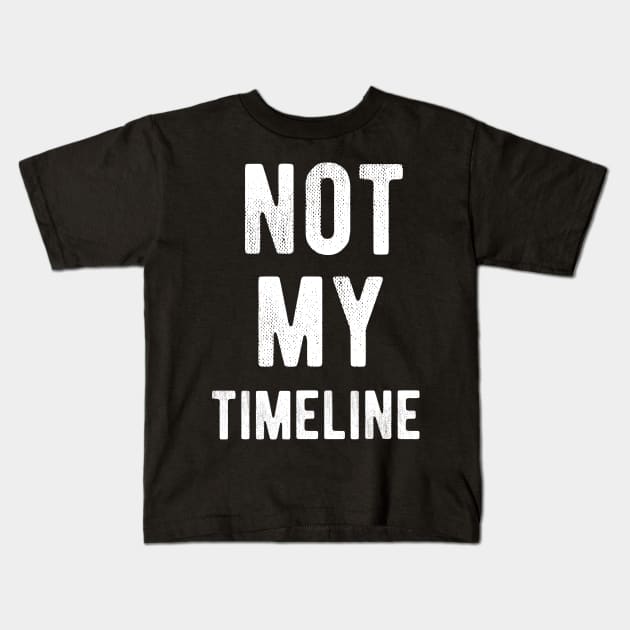 Not My TimeLine Kids T-Shirt by ORENOB